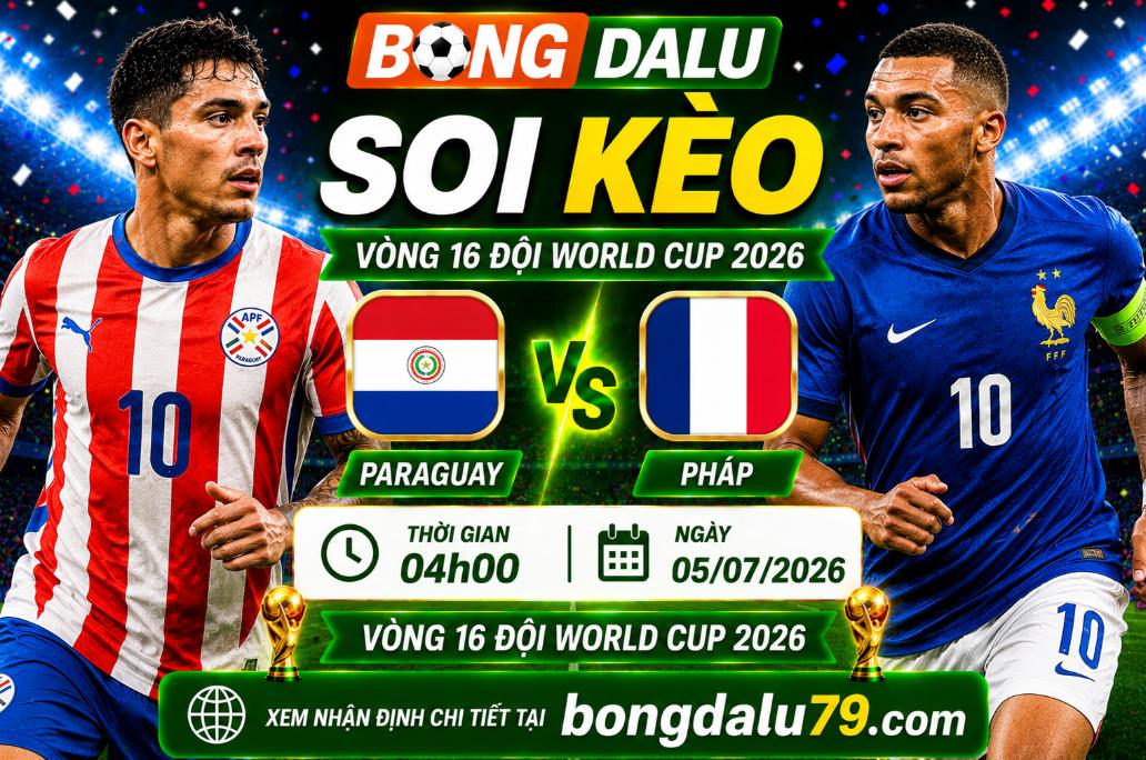 Soi Kèo Paraguay vs Pháp 04h00 05/07 – Vòng 16 World Cup 2026